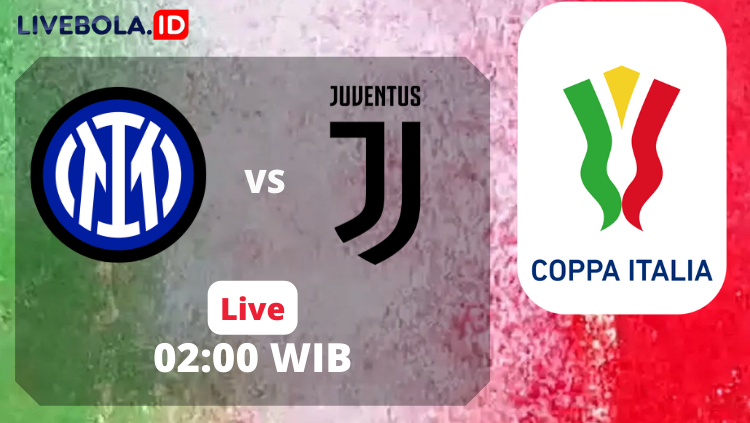 Final Coppa Italia Juventus vs Inter Milan Live 02:00 Wib