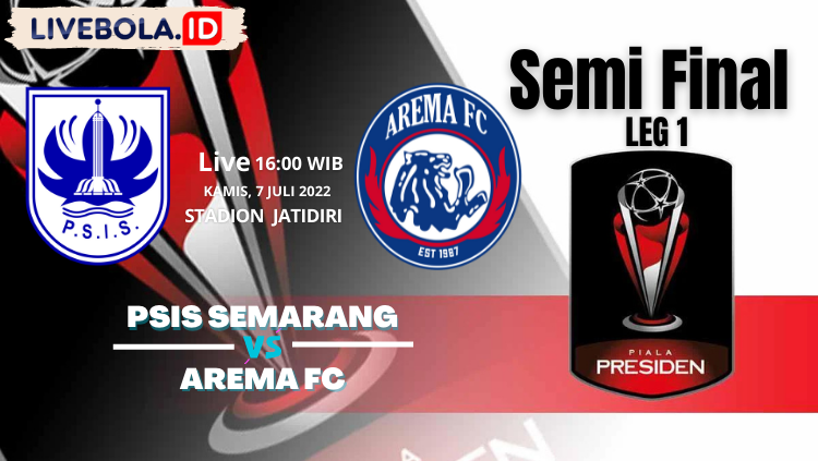 Semi Final Piala Presiden 2022: PSIS Semarang vs Arema FC 7 Juli 2022