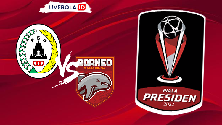 Link Live Streaming Dan Siaran Langsung Piala Presiden 2022, Pss Sleman Vs Borneo Fc