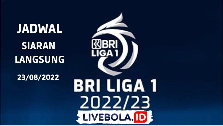 Jadwal Siaran Langsung BRI Liga 1 di Indosiar Hari Ini, Selasa 23 Agustus 2022