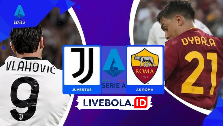 Live Streaming Juventus vs AS Roma di Vidio, 27 Agustus 2022