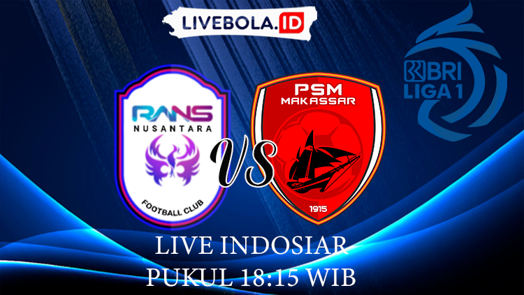 Link Live Streaming RANS Nusantara FC vs PSM Makassar, BRI Liga 1 2022/2023