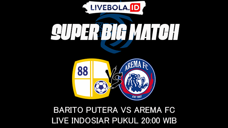 Live Streaming Barito Putera Vs Arema FC Malam Ini Kick Off 20.00 WIB