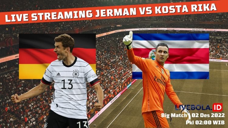 Live Streaming Jerman vs Kosta Rika di Piala Dunia 2022