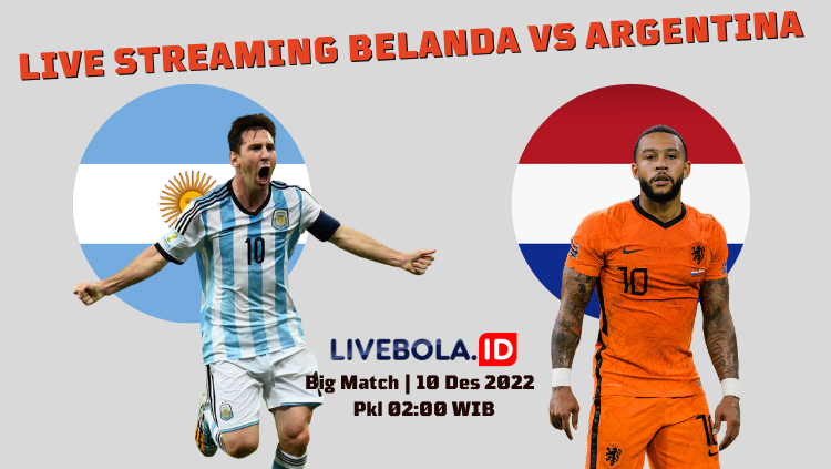 Belanda vs Argentina, Siapa yang akan Tertawa dan Siapa yang akan Menangis di Akhir Laga?