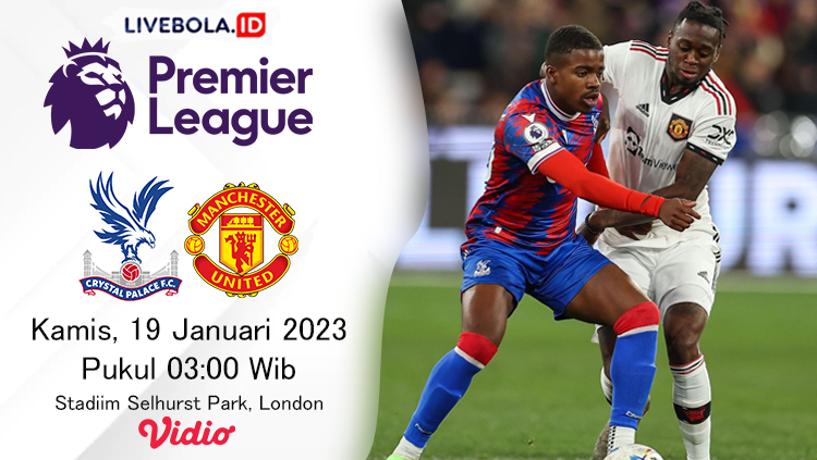 Link Live Streaming Liga Inggris Kamis 19 Januari 2023, Crystal Palace vs Manchester United