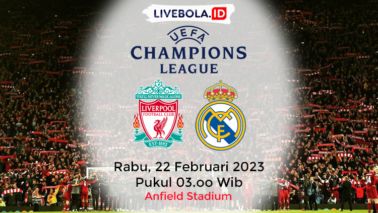 Link Live Streaming Dan Siaran Langsung Liga Champions: Liverpool vs Real Madrid
