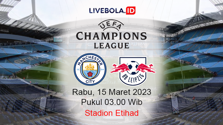 Link Live Streaming Liga Champions Rabu, 15 Maret 2023: Manchester City vs RB Leipzig